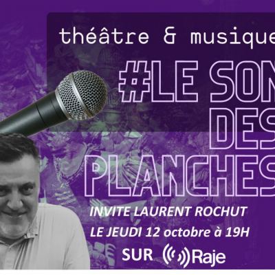 Le Son Des Planches #3 Avec Laurent Rochut, musique et théâtre